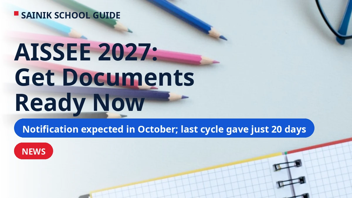 AISSEE 2027 Notification Expected in October: 7 Documents to Keep Ready This Week